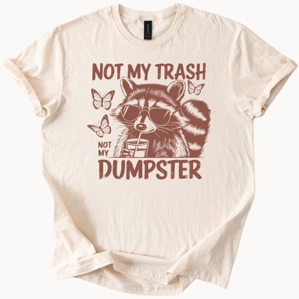 Funny Raccoon Shirt Not My Trash Not my Dumpster Sarcastic Saying Tee Trendy